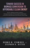 Toward Success in Biomass Conversion to Affordable Clean Energy: The Story of KiOR and the Merits and Perils of Developing Economically and ... Warming and Limit Destructive Climate Change 1665743212 Book Cover