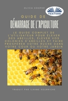 Guide de démarrage de l`apiculture: Le guide complet pour élever des abeilles 8835415918 Book Cover