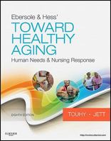 Ebersole & Hess' Toward Healthy Aging: Human Needs and Nursing Response (TOWARD HEALTHY AGING (EBERSOLE)) 0323073166 Book Cover