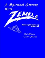 A Spiritual Journey With Zemkla. Space Avatar 1955087032 Book Cover