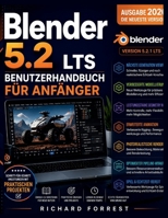 Blender 5.2 LTS Benutzerhandbuch für Anfänger: Meistern Sie 3D-Modellierung, Animation, Rendering, Bildhauerei und kreative Projekte mit Zuversicht (The Forrest Digitech Collection) (German Edition) B0HHDT88ZD Book Cover