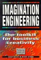Imagination Engineering: How to Generate and Implement Great Ideas (Future Skills Series) 0273620649 Book Cover