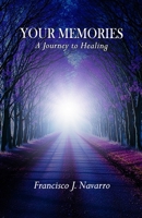Your Memories: a journey to Healing B0DZJ22113 Book Cover