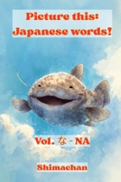 Picture this: Japanese words! Vol. ? - NA: For Absolute Beginners: A Visual Guide to Japanese Pronunciation & Pitch Accent B0FTFQKKBZ Book Cover