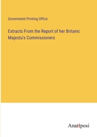 Extracts From the Report of her Britanic Majestu's Commissioners 3382126702 Book Cover