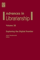 Advances in Librarianship, Volume 32: Exploring the Digital Frontier 1849509786 Book Cover