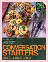 Conversation Starters: Recipes from the Other Side of the Stove 1665756357 Book Cover