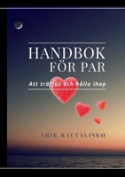 Handbok för par: Att träffas och hålla ihop (Swedish Edition) 9180971571 Book Cover