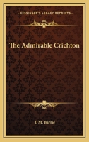 The Admirable Crichton 148271065X Book Cover