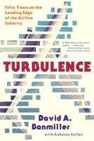 Turbulence: Fifty Years on the Leading Edge of the Airline Industry 1733493603 Book Cover