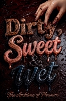 Dirty, Sweet & Wet B0HBXTVPYC Book Cover