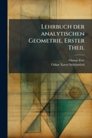 Lehrbuch der analytischen Geometrie, Erster Theil (German Edition) 1024676633 Book Cover