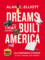 Dreams That Built America: Inspiring Stories of Grit, Purpose, and Triumph 0785296948 Book Cover