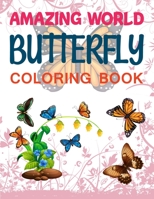 Amazing World Butterfly Coloring Book: Beautiful Butterfly Coloring Book B08R7C2RVK Book Cover