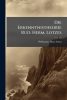 Die Erkenntnistheorie Rud. Herm. Lotzes 1176056670 Book Cover
