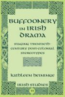 Buffoonery in Irish Drama: Staging Twentieth-Century Post-Colonial Stereotypes 1433105462 Book Cover