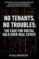 No Tenants, No Troubles: The Case for Digital Gold Over Real Estate B0FSZ3LPRP Book Cover