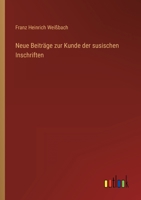 Neue Beitr�ge zur Kunde der susischen Inschriften 3368238906 Book Cover