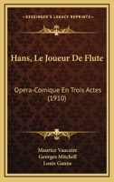 Hans, Le Joueur de Flute: Op�ra-Comique En Trois Actes (Classic Reprint) 1160102961 Book Cover