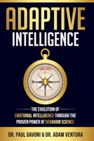 Adaptive Intelligence: The Evolution of Emotional Intelligence Through the Proven Power of Behavior Science 1735903450 Book Cover