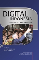 Digital Indonesia: Connectivity and Divergence 9814762997 Book Cover