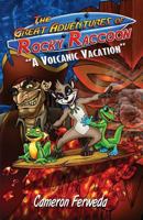 The Great Adventures of Rocky Raccoon: A Volcanic Vacation 0991015029 Book Cover