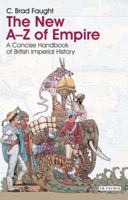 The New A-Z of Empire: A Concise Handbook of British Imperial History 1845118707 Book Cover
