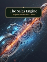 The Sales Engine: A Playbook For Business Growth B0HJQRX46S Book Cover