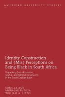 Identity Construction and (Mis) Perceptions on Being Black in South Africa; Unpacking Socio-Economic, Spatial, and Political Dimensions in the South Durban Basin 1433117215 Book Cover