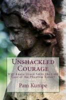 Unshackled Courage: Will Annie Grace Solve the Cold Case of the Phantom Killer? (Annie Grace Kree Chronicles Book 6) 0692119388 Book Cover