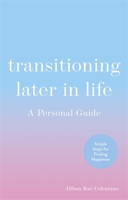 Transitioning Later in Life: A Personal Guide 178775717X Book Cover
