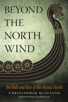 Beyond the North Wind: The Fall and Rise of the Mystic North 157863640X Book Cover