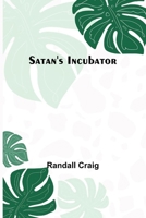 Satan's Incubator 937412467X Book Cover