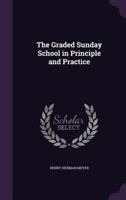 The Graded Sunday School In Principle And Practice 1165678586 Book Cover