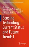 Sensing Technology: Current Status and Future Trends I (Smart Sensors, Measurement and Instrumentation, 7) 3319344048 Book Cover