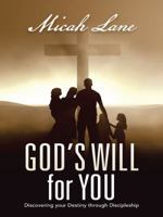 God's Will for You: Discovering Your Destiny Through Discipleship 146273832X Book Cover