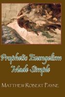 Prophetic Evangelism Made Simple: Prophetic Seed Sowing 1500439061 Book Cover