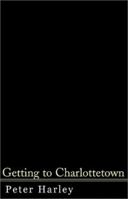 Getting to Charlottetown 0738843733 Book Cover