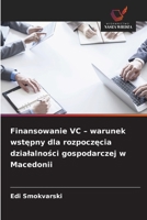 Finansowanie VC - warunek wstepny dla rozpoczecia dzialalnosci gospodarczej w Macedonii (Polish Edition) 6209615945 Book Cover