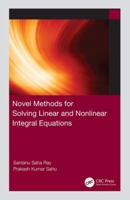 Novel Methods for Solving Linear and Nonlinear Integral Equations 1138362743 Book Cover