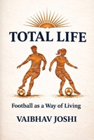Total Life: Football as a Way of Living 9357593268 Book Cover