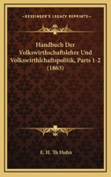 Handbuch Der Volkswirthschaftslehre Und Volkswirthlchaftspolitik, Parts 1-2 (1863) 1160779864 Book Cover