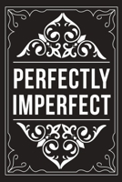 Perfectly Imperfect: Sarcastic blank lined journal, Funny 6X9 gift notebook for Mom, Best Friend, Coworkers. (great alternative to a card) 1712069845 Book Cover