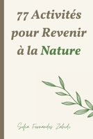 77 Activités pour Revenir à la Nature (French Edition) B0GSBC7GQB Book Cover