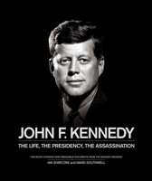 John F. Kennedy: The Life, the Presidency, the Assassination 0233003975 Book Cover