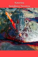 Hawaiian Lei of Shrunken Heads 1517580986 Book Cover