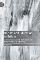 Racism and Education in Britain: Addressing Structural Oppression and the Dominance of Whiteness 3031189302 Book Cover