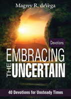 Embracing the Uncertain: 40 Devotions for Unsteady Times 1501848097 Book Cover