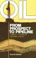 Oil: From Prospect to Pipeline (5th ed.) 0872016358 Book Cover