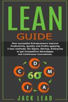 Lean Guide: How successful Entrepreneurs improve Productivity, Quality and Profits applying 3 lean methods: Six Sigma, Startup, Enterprise to get Competitive Advantages and Continuous Innovations. B086Y3RTST Book Cover